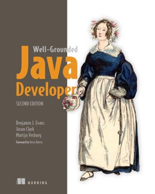 The Well-Grounded Java Developer, Second Edition - eBook  -     By: Benjamin J. Evans, Jason Clark, Martijn Verburg
