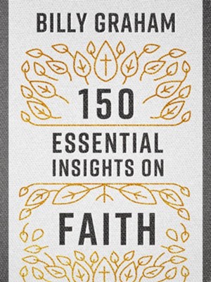 150 Essential Insights on Faith - eBook  -     By: Billy Graham
