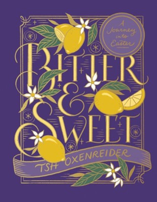 Bitter and Sweet: A Journey into Easter - eBook  -     By: Tsh Oxenreider
