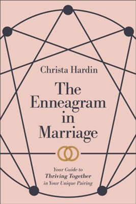 The Enneagram in Marriage: Your Guide to Thriving Together in Your Unique Pairing - eBook  -     By: Christa Hardin

