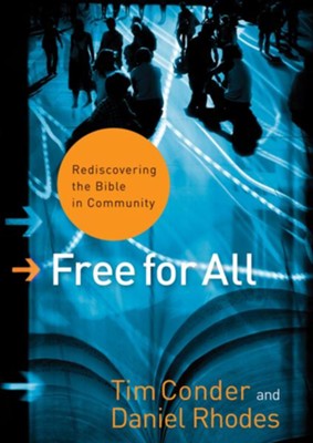 Free for All: Rediscovering the Bible in Community - eBook  -     By: Tim Conder, Daniel Rhodes
