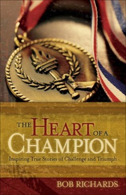 Heart of a Champion, The: Inspiring True Stories of Challenge and Triumph - eBook  -     By: Bob Richards
