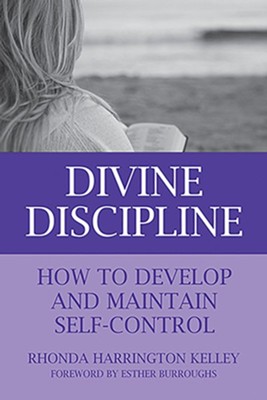Divine Discipline: How to Develop and Maintain Self-Control - eBook  -     By: Rhonda Harrington Kelley & Esther Burroughs
