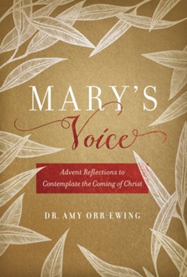 Mary's Voice: Advent Reflections to Contemplate the Coming of Christ - eBook  -     By: Dr. Amy Orr-Ewing
