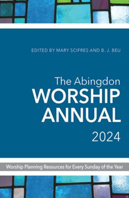 The Abingdon Worship Annual 2024 - eBook  -     Edited By: Mary Scifres, B.J. Beu
    By: B.J. Beu & Mary Scifres
