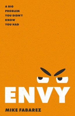 Envy: A Big Problem You Didn't Know You Had - eBook  -     By: Mike Fabarez
