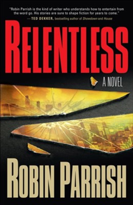 Relentless - eBook  -     By: Robin Parrish

