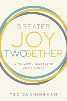 Greater Joy TWOgether: A 52-Week Marriage Devotional - eBook  -     By: Ted Cunningham
