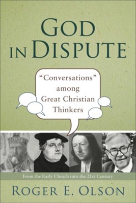 God in Dispute: Conversations among Great Christian Thinkers - eBook  -     By: Roger E. Olson
