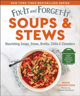Fix-It and Forget-It Soups & Stews: Nourishing Soups, Stews, Broths, Chilis & Chowders - eBook  -     By: Hope Comerford(ED.) & Bonnie Matthews
