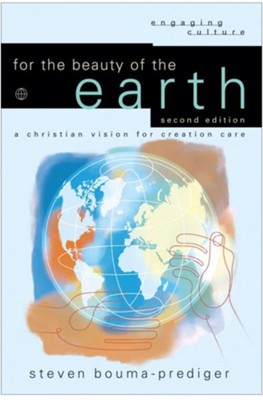 For the Beauty of the Earth: A Christian Vision for Creation Care - eBook  -     By: Steven Bouma-Prediger

