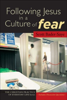 Following Jesus in a Culture of Fear - eBook  -     By: Scott Bader-Saye
