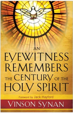 Eyewitness Remembers the Century of the Holy Spirit, An - eBook  -     By: Vinson Synan
