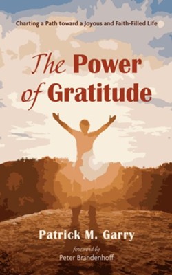 The Power of Gratitude: Charting a Path toward a Joyous and Faith 