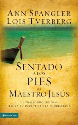 Sentado a los pies del Maestro Jesus: How the Jewishness of Jesus Can Transform Your Faith - eBook  -     By: Ann Spangler, Lois Tverberg
