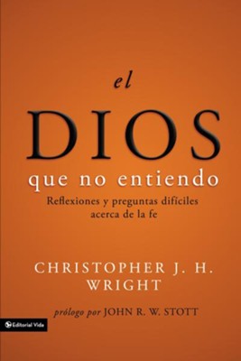 El Dios que no entiendo: Reflections on tough questions of faith - eBook  -     By: Christopher J.H. Wright
