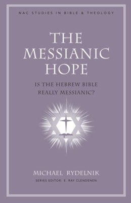 The Messianic Hope: Is the Old Testament Really Messianic? - eBook  -     By: Michael Rydelnik
