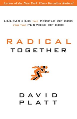 Unleashing a Radical People: Six Truths That Change How Churches Change the World - eBook  -     By: David Platt
