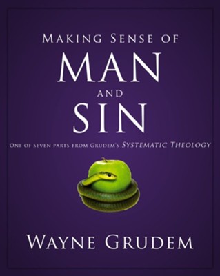 Making Sense of Man and Sin: One of Seven Parts from Grudem's Systematic Theology - eBook  -     By: Wayne Grudem

