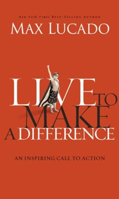 Live to Make A Difference - eBook  -     By: Max Lucado
