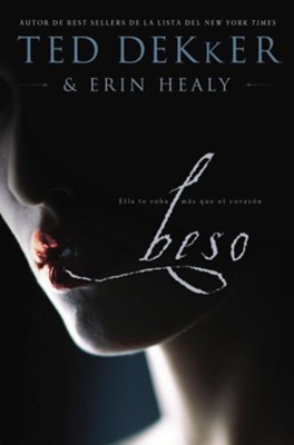 Beso: Ella te roba mas que el corazon - eBook  -     By: Ted Dekker, Erin Healy
