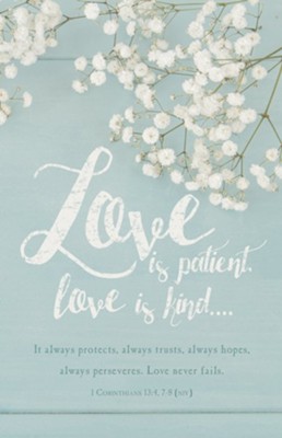 Love is Patient, Love is Kind (1 Corinthians 13:4, 7, 8, NIV) Bulletins,  100 - Christianbook.com