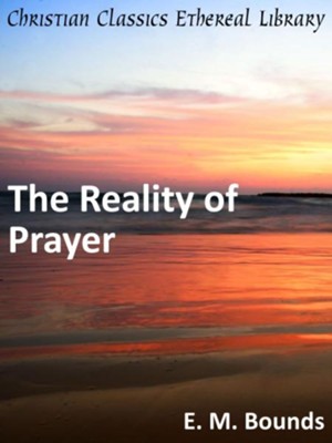 Reality of Prayer - eBook  -     By: E.M. Bounds
