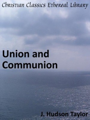Union and Communion - eBook  -     By: James Hudson Taylor
