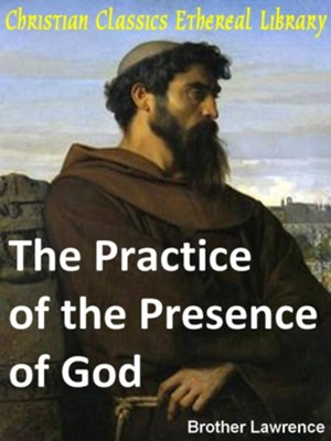 Practice of the Presence of God - eBook  -     By: Brother Lawrence

