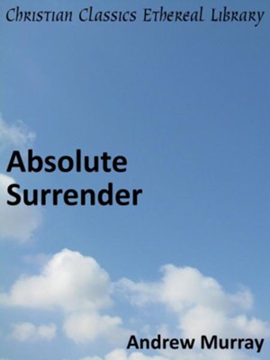 Absolute Surrender - eBook  -     By: Andrew Murray
