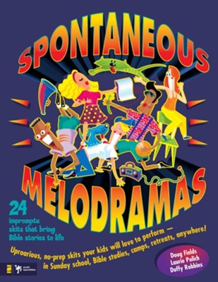 Spontaneous Melodramas: 24 Impromptu Skits That Bring Bible Stories to Life - eBook  -     By: Doug Fields, Duffy Robbins
