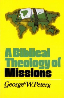 A Biblical Theology of Missions - eBook  -     By: George Peters
