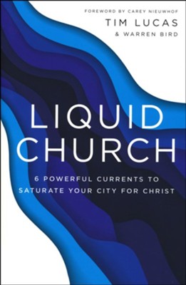Liquid Church, 6 Powerful Currents to Saturate Your  City for Christ  -     By: Tim Lucas
