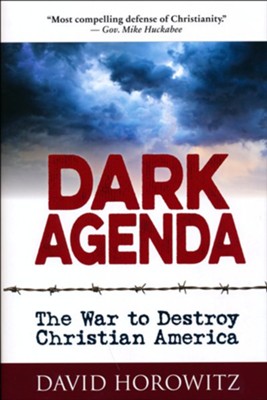 Dark Agenda: The War to Destroy Christian America   -     By: David Horowitz
