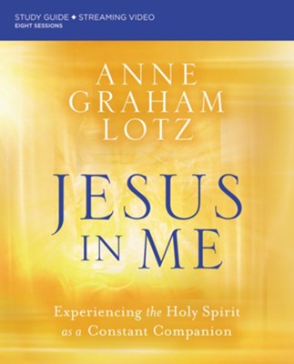 Jesus in Me Study Guide plus Streaming Video: Anne Graham Lotz ...