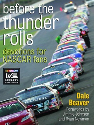 Before the Thunder Rolls: Devotions for NASCAR Fans - eBook  -     By: Dale Beaver
