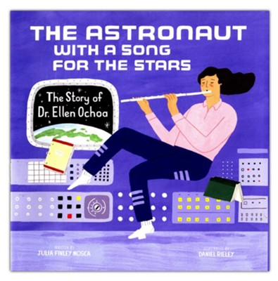 The Astronaut With a Song for the Stars  -     By: Julia Finley Mosca
    Illustrated By: Daniel Rieley

