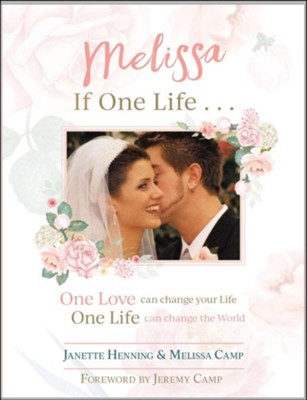 Melissa: If One Life....   -     By: Janette Henning, Melissa Camp

