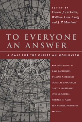 To Everyone an Answer: A Case for the Christian Worldview - eBook  -     By: Francis J. Beckwith

