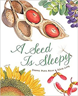 A Seed Is Sleepy   -     By: Dianna Aston
    Illustrated By: Sylvia Long
