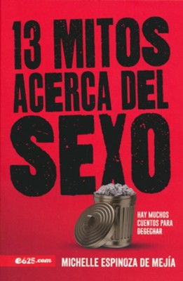 13 mitos acerca del sexo (13 Myths About Sex)   -     By: Michelle Espinoza de MejÃÂ­a
