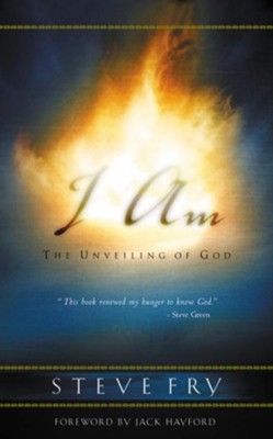 I Am: The Unveiling of God - eBook  -     By: Steve Fry
