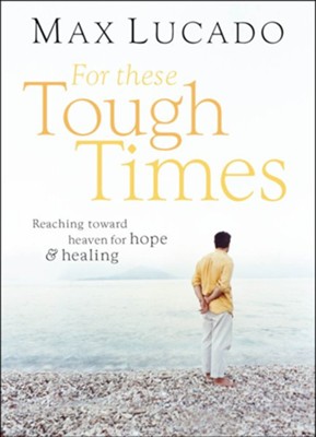 For the Tough Times   -     By: Max Lucado
