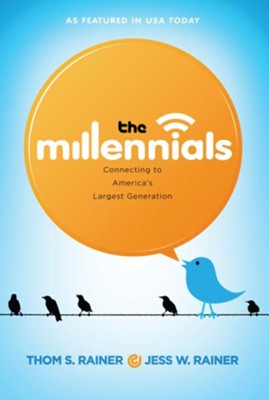 The Millennials: Connecting to America's Largest Generation - eBook  -     By: Thom S. Rainer, Jess W. Rainer
