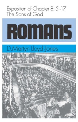 Romans 8:5-17: The Sons of God   -     By: D. Martyn Lloyd-Jones
