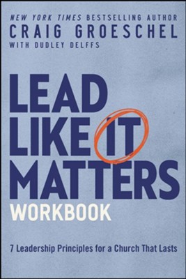 Lead Like It Matters Study Guide : Seven Leadership Principles For A ...