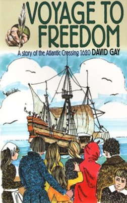 Voyage to Freedom: Story of the Pilgrim  Fathers  -     By: David Gay
