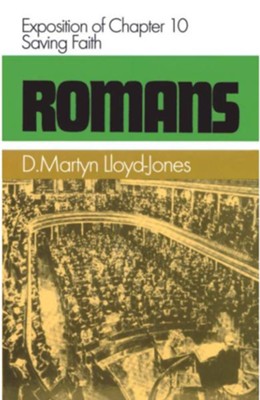 Romans 10: Saving Faith   -     By: D. Martyn Lloyd-Jones
