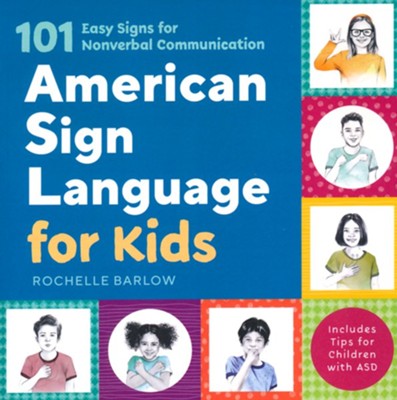 American Sign Language for Kids: 101 Easy Signs for Non-Verbal Communication  -     By: Rochelle Barlow
