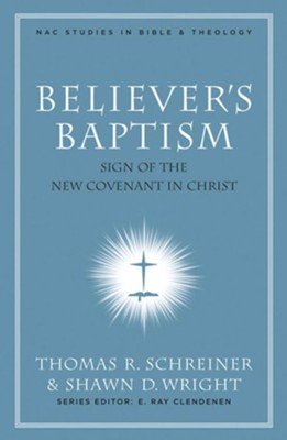 Believer's Baptism: Sign of the New Covenant in Christ - eBook  -     Edited By: Thomas R. Schreiner, Shawn D. Wright
    By: Edited by Thomas R. Schreiner & Shawn D. Wright
